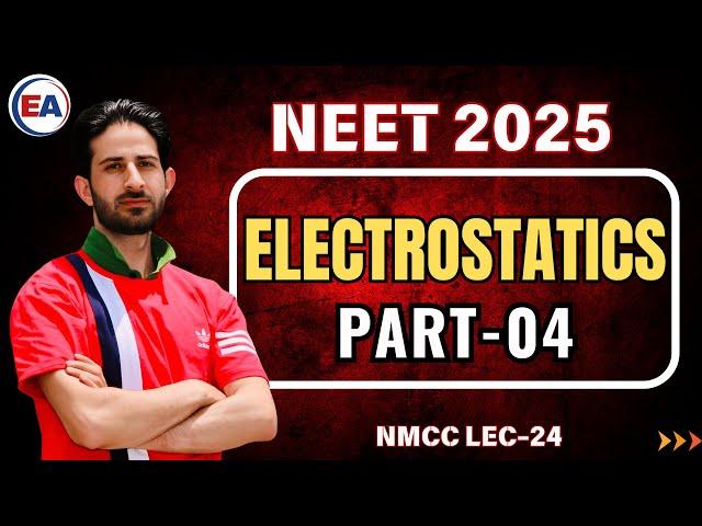 Electrostatics Part-4 || NEET-2025 || NMCC || PHYSICS || Lec-24 || SHAHNAWAZ SIR || Emerge Academy