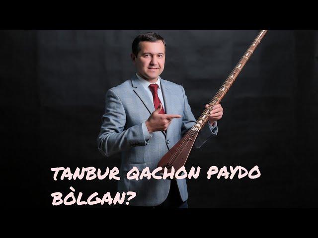 TANBUR QACHON QAERDA PAYDO BÒLGANINI BILASIZMI?