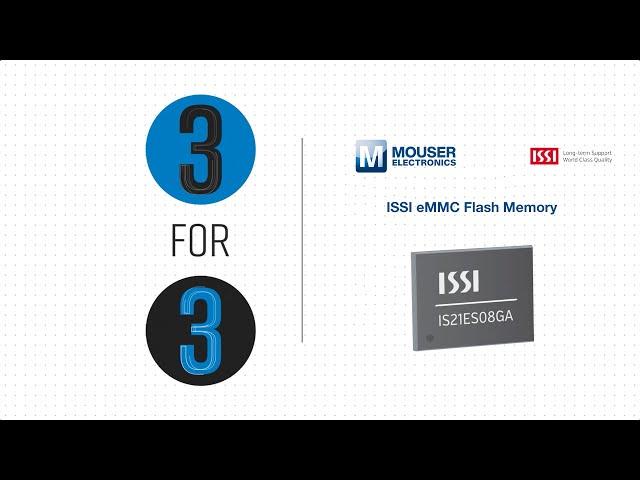 ISSI eMMC Flash Memory: 3 for 3 | Mouser Electronics