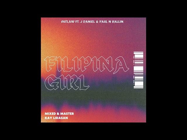 FILIPINA GIRL - OUTLAW FT. J DANIEL & PAUL N BALLIN