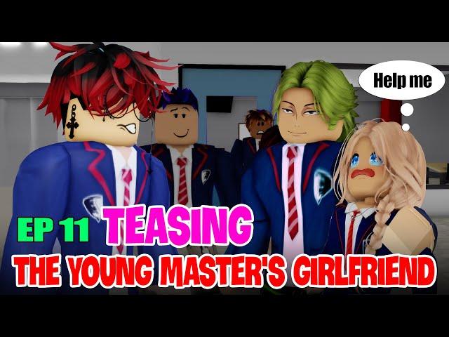  School Love Episode 11: Teasing the young master's girlfriend