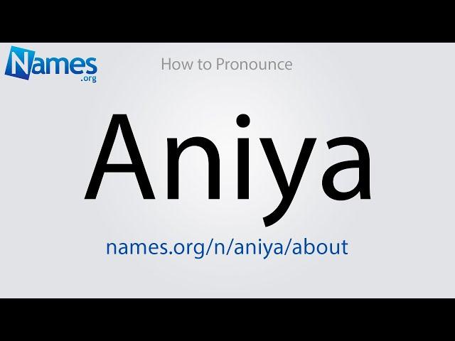 How to Pronounce Aniya