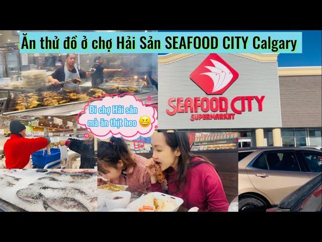 Cuộc sống Canada  | Khám Phá Chợ Hải Sản Của Người Philippines SEAFOOD CITY  Ở TP Calgary !