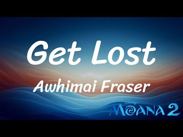 Awhimai Fraser - Get Lost (from "Moana 2") (Lyrics)