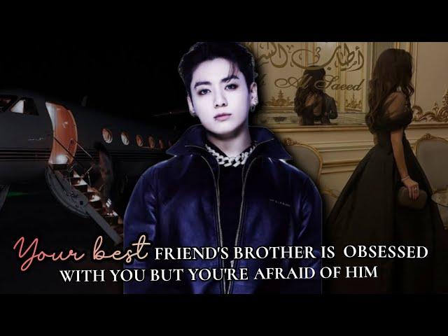 Your best friend's brother is obsessed with you but you're afraid of him jungkook ff #btsff #jkff