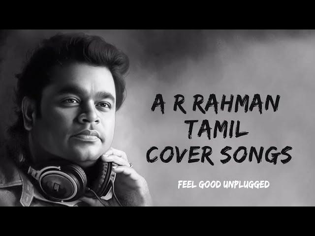 A R RAHMAN TAMIL COVER SONGS  MASHUP | COVER | MIDNIGHT | LO-FI | MOOD | FEEL GOOD | PART 02