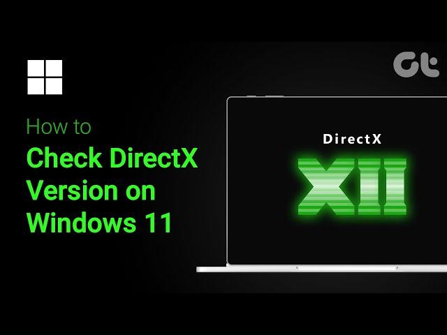 How to Check DirectX Version on Windows 11 | Full Guide | Guiding Tech