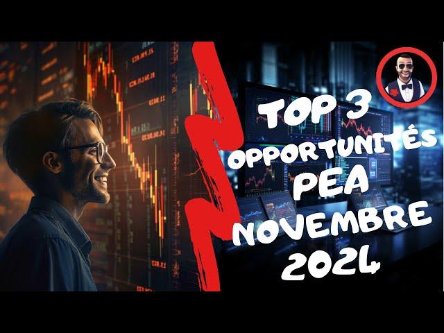 TOP 3 OPPORTUNITÉS PEA NOVEMBRE 2024 : DANS QUELLES ACTIONS INVESTIR ? 