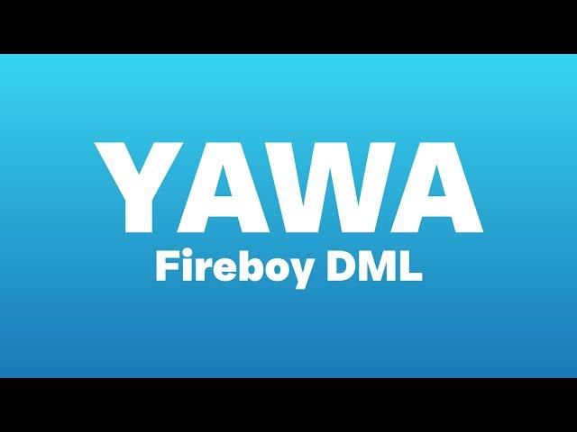 Fireboy DML - Yawa (Lyrics) | Kilotunde, kilotunde Yawa dey oh , Yawa dey oh....