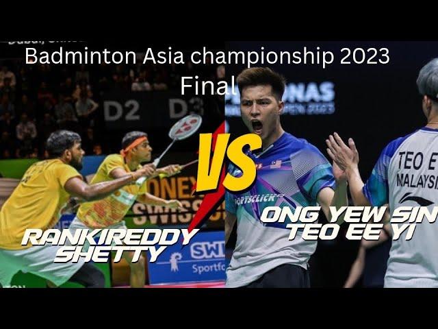 Badminton Asia championship 2023 RANKIREDDY/SHETTY vs ONG Yew Sin/TEO Ee Yi highlights final