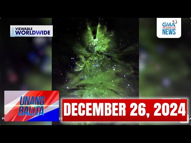 Unang Balita sa Unang Hirit: DECEMBER 26, 2024 [HD]