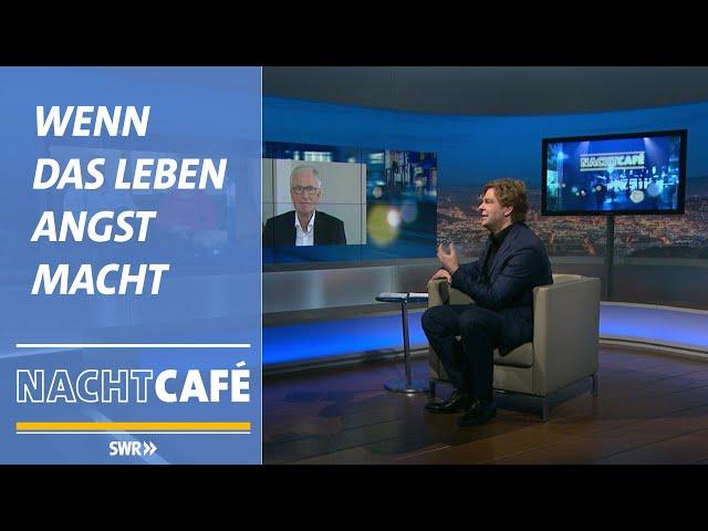 Wenn das Leben Angst macht | SWR Nachtcafé