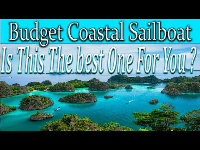 The best budget sailboat for coastal cruising or island hopping ?