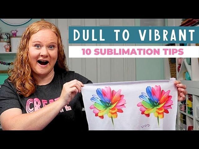 10 Reasons Your Sublimation is Dull (and how to make it vibrant!)