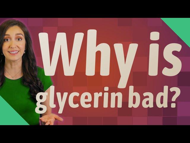 Why is glycerin bad?