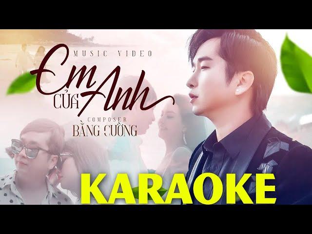 Karaoke Em Của Anh - Tone Nam | Bằng Cường Karaoke Beat Chuẩn