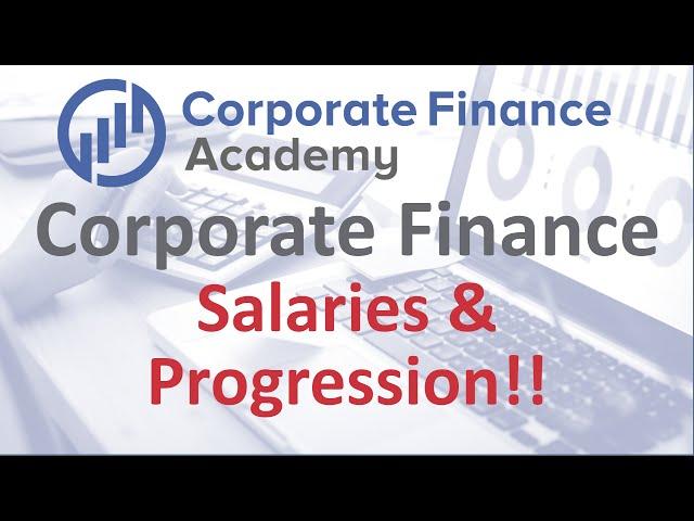 Corporate Finance SALARIES!! - Salary and progression in a finance career!