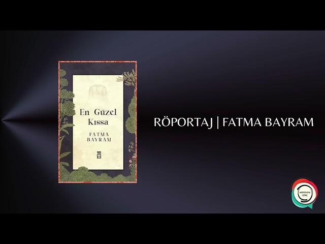 Fatma Bayram | En Güzel Kıssa | Röportaj