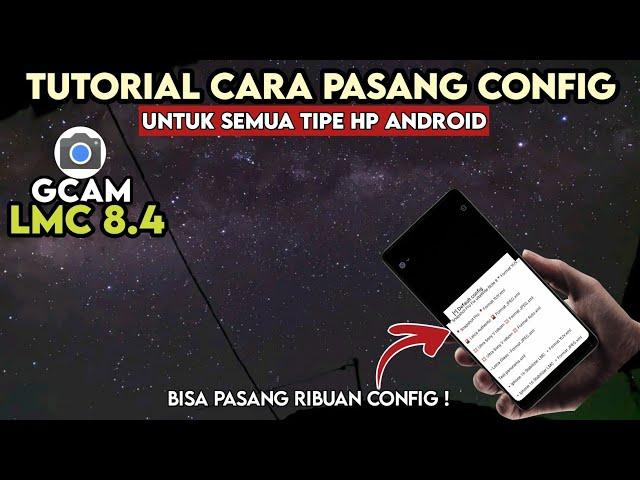 TUTORIAL CARA PASANG CONFIG GCAM LMC 8.4 DAN MENYIMPAN CONFIG SENDIRI - How To Install Config Gcam