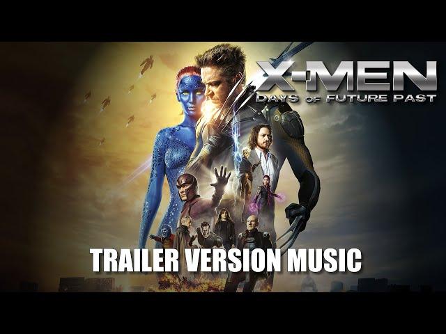 X-MEN: DAYS OF FUTURE PAST Trailer Music Version