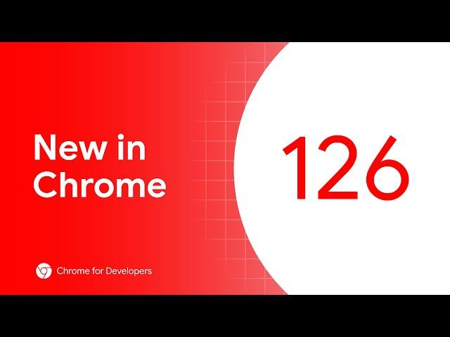 New in Chrome 126: Cross-document view transitions, CloseWatcher API re-enabled, and more