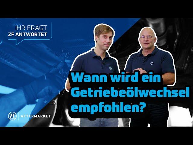 Wann wird ein Getriebeölwechsel empfohlen? IHR FRAGT - ZF ANTWORTET