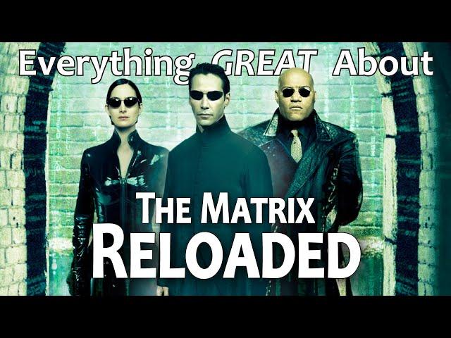 Everything GREAT About The Matrix Reloaded!