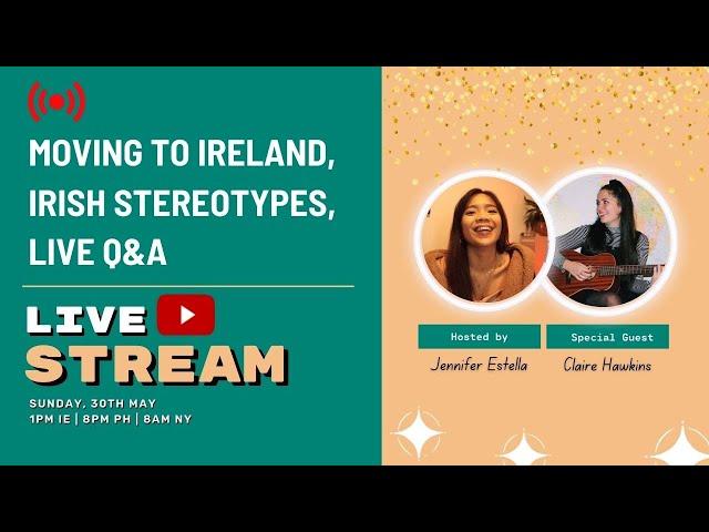 [LIVE] Irish Stereotypes + Moving to Ireland + Q&A with @ClaireHawkins