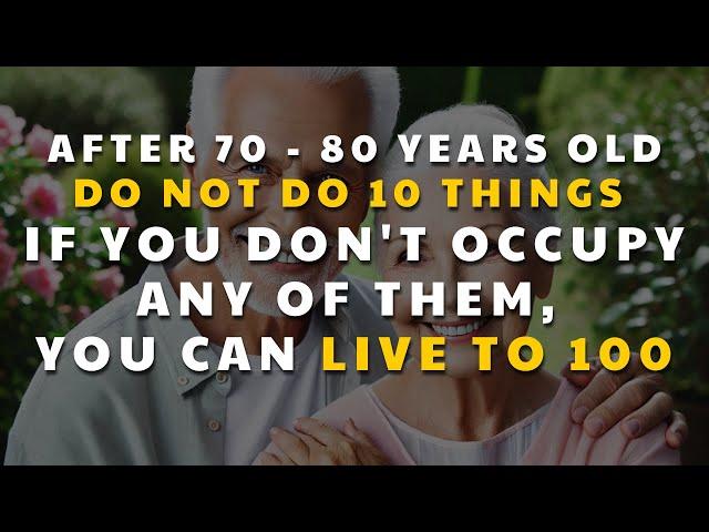 If you are 70-80 years old: 11 Mistakes You Should Not Make at an Old Age