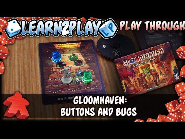 Learn to Play Presents: Gloomhaven Buttons and Bugs Play Through