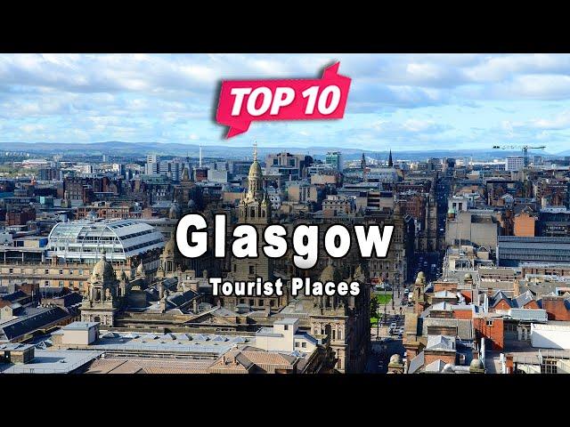 Top 10 Places to Visit in Glasgow | Scotland - English