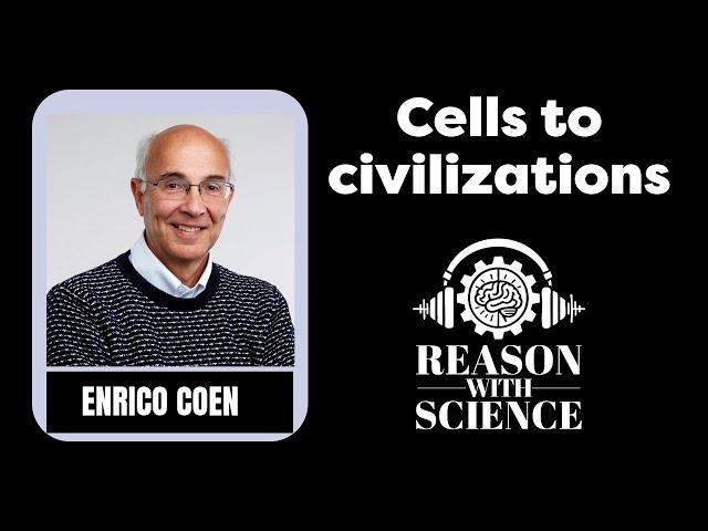 Cells to civilizations with Enrico Coen | Reason with Science | Evolution | Science | Culture