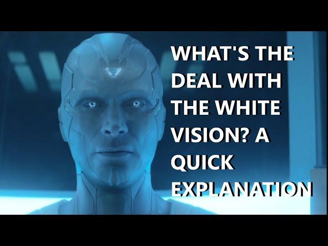 What's the Deal with the White Vision? A Quick Explanation