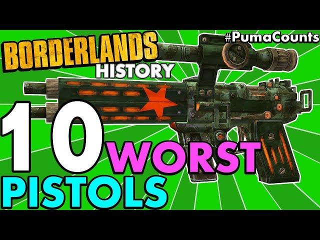 Top 10 Worst Pistols in Borderlands History! (Borderlands 2, 1 and The Pre-Sequel!) #PumaCounts