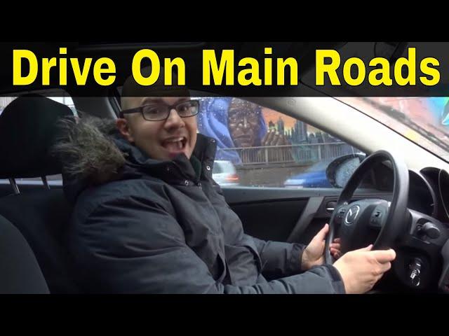 How To Drive On Main Roads-Driving Lesson