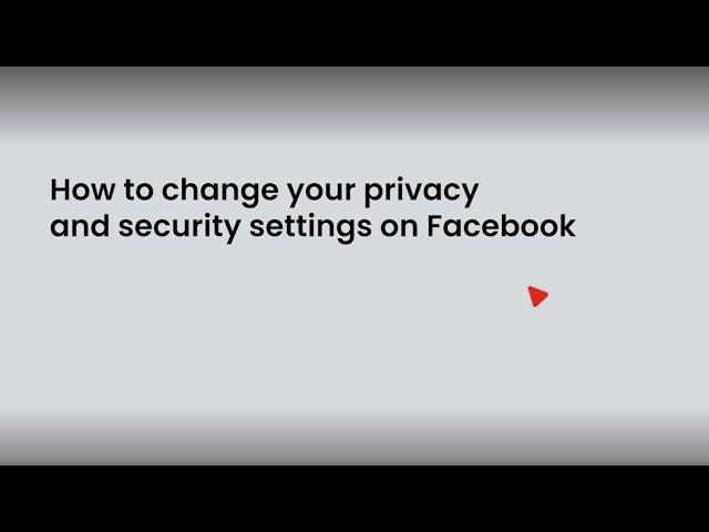 How to change your privacy and security settings on Facebook