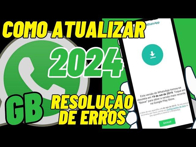 COMO ATUALIZAR WHATSAPP GB 2024 - COMO RESOLVER ERRO NO WHATSAPP GB!