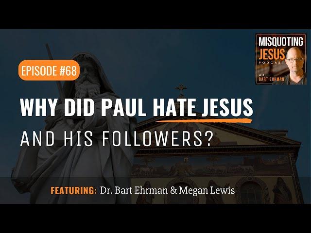 Why Did Paul Hate Jesus and His Followers?