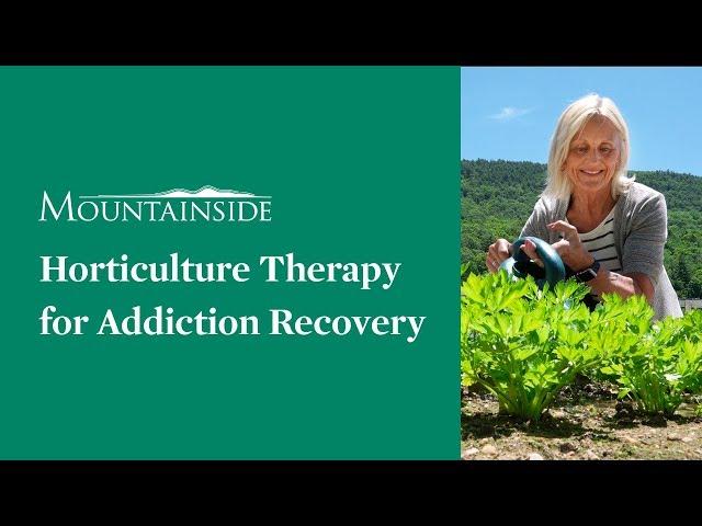 HORTICULTURAL THERAPY for Addiction Recovery