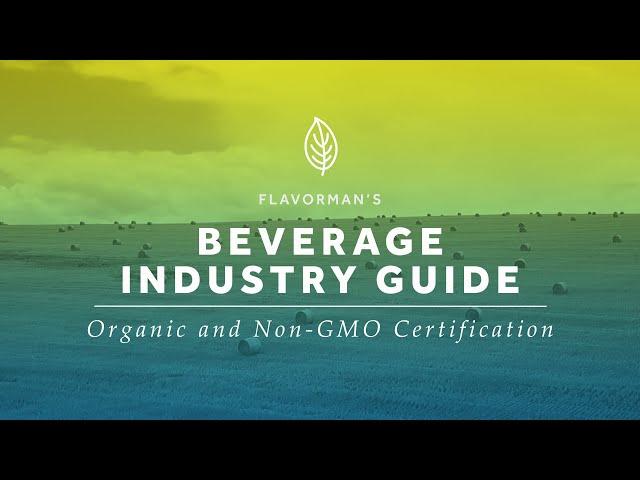 Organic and Non-GMO Beverage Certification - Flavorman's Beverage Industry Guide