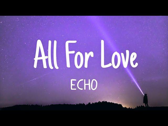 All For Love – [ECHO] | Official Lyric Video | Heartbreaking Piano Ballad