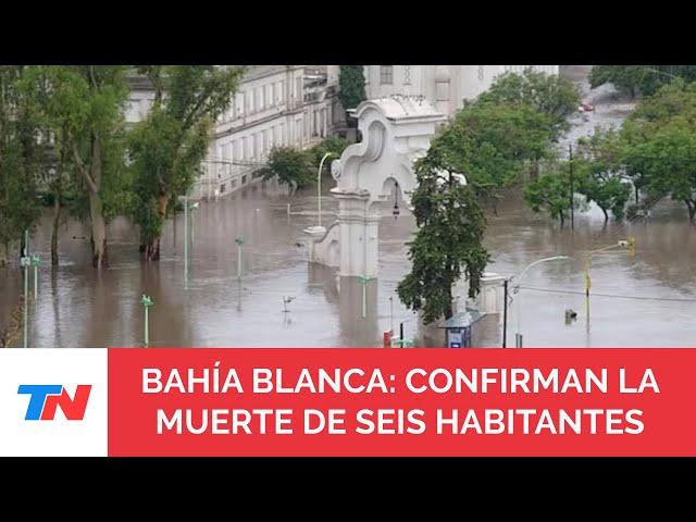 Inundaciones en Bahía Blanca: el Municipio confirmó que hay seis muertos y la ciudad está sin luz