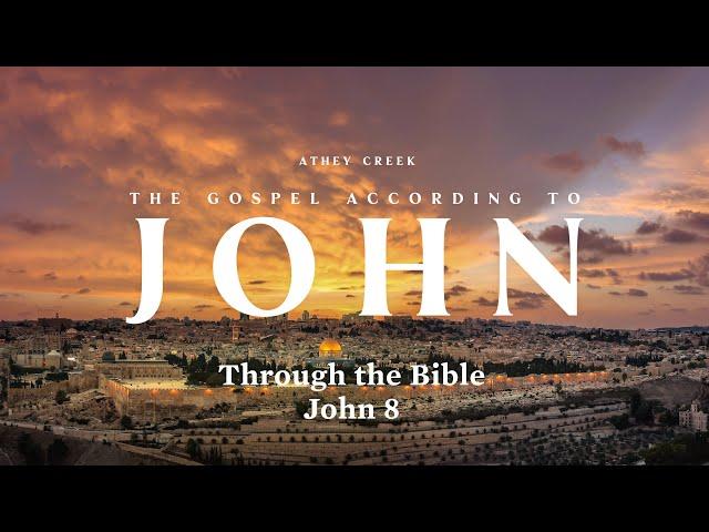 Through the Bible | John 8 - Brett Meador