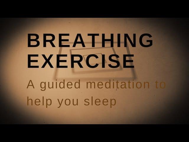 BREATHING EXERCISE A guided meditation to help you sleep, reduce anxiety, and relax