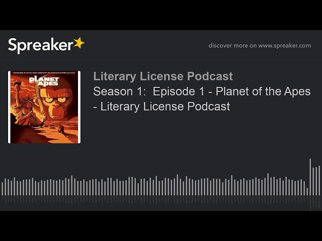 Season 1:  Episode 1 - Planet of the Apes - Literary License Podcast