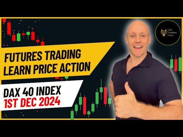 Learn to Trade DAX 40 Futures: Weekly Price Action Breakdown - Dec 1, 2024