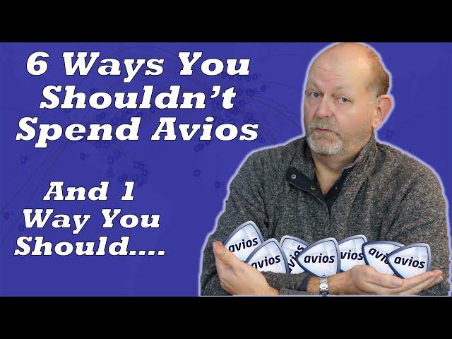 6 Ways You Shouldn't Spend Your Avios - The Value Isn't There....  And One Way You Should....