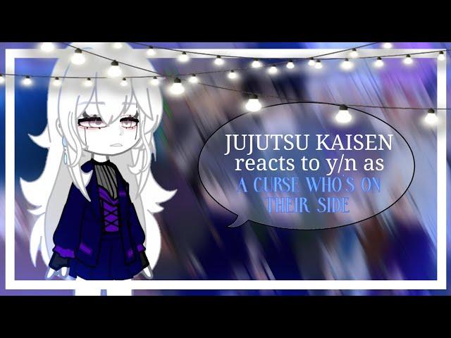 |  ️ JUJUTSU KAISEN reacts to F!y/n as a curse who's on their side ️  |