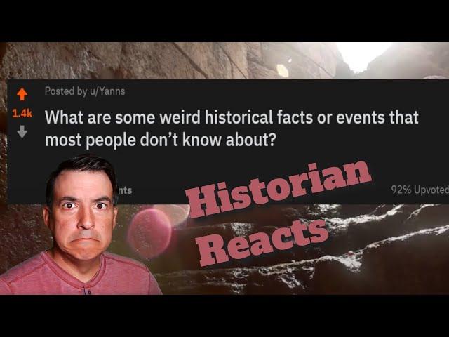 Historian Reacts - What Are The Worst Unknown Facts Of History? (r/AskReddit)