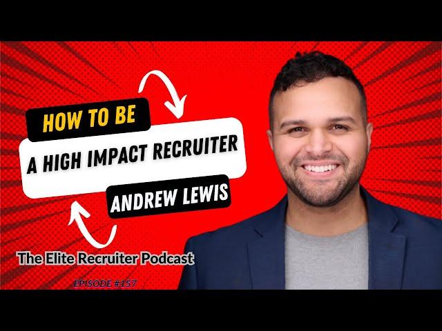 How To Be A High Impact Recruiter with Andrew Lewis